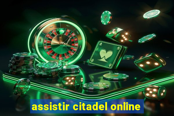 assistir citadel online